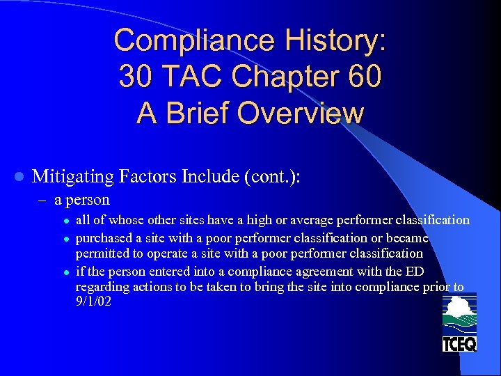 Compliance History: 30 TAC Chapter 60 A Brief Overview l Mitigating Factors Include (cont.