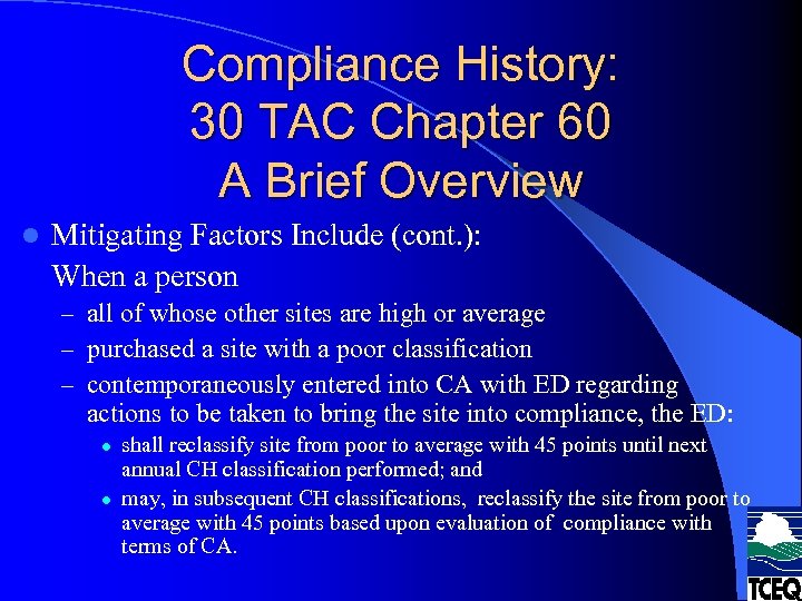 Compliance History: 30 TAC Chapter 60 A Brief Overview l Mitigating Factors Include (cont.