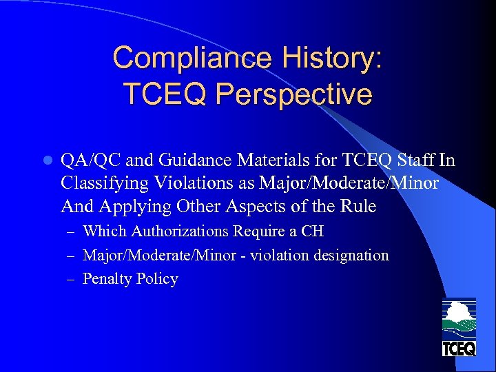 Compliance History: TCEQ Perspective l QA/QC and Guidance Materials for TCEQ Staff In Classifying