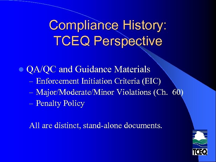 Compliance History: TCEQ Perspective l QA/QC and Guidance Materials – Enforcement Initiation Criteria (EIC)