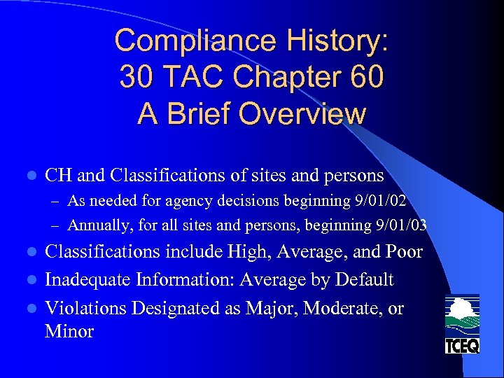 Compliance History: 30 TAC Chapter 60 A Brief Overview l CH and Classifications of