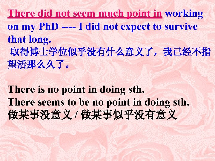 There did not seem much point in working on my Ph. D ---- I