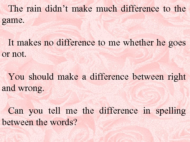 The rain didn’t make much difference to the game. It makes no difference to