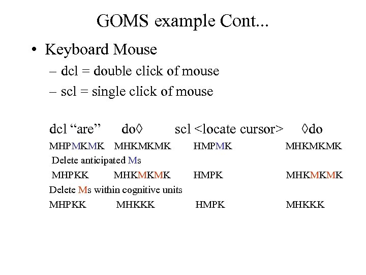 GOMS example Cont. . . • Keyboard Mouse – dcl = double click of