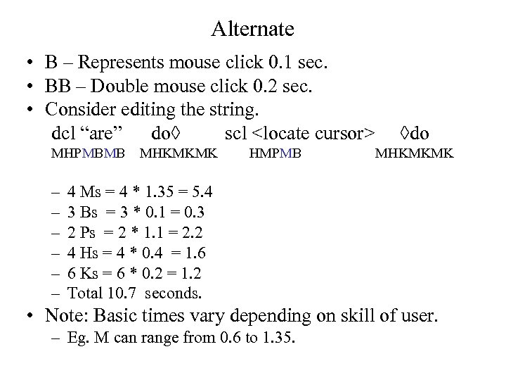 Alternate • B – Represents mouse click 0. 1 sec. • BB – Double