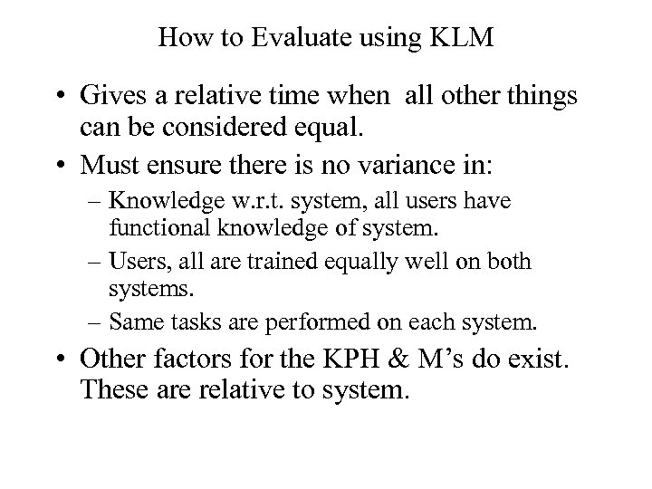 How to Evaluate using KLM • Gives a relative time when all other things