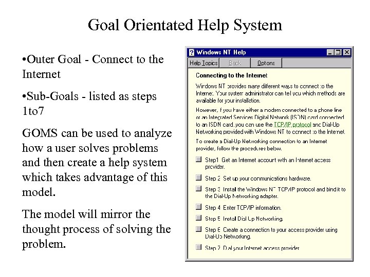 Goal Orientated Help System • Outer Goal - Connect to the Internet • Sub-Goals