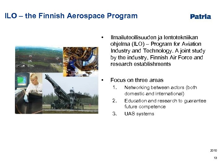 ILO – the Finnish Aerospace Program • Ilmailuteollisuuden ja lentotekniikan ohjelma (ILO) – Program