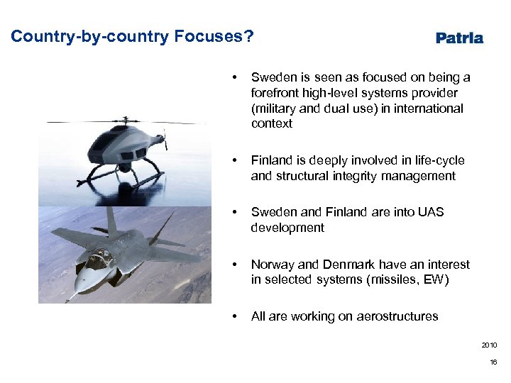 Country-by-country Focuses? • Sweden is seen as focused on being a forefront high-level systems