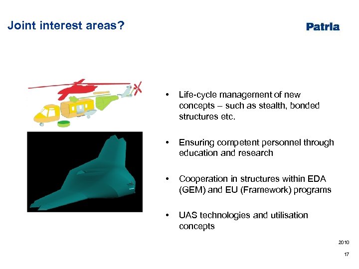 Joint interest areas? • Life-cycle management of new concepts – such as stealth, bonded