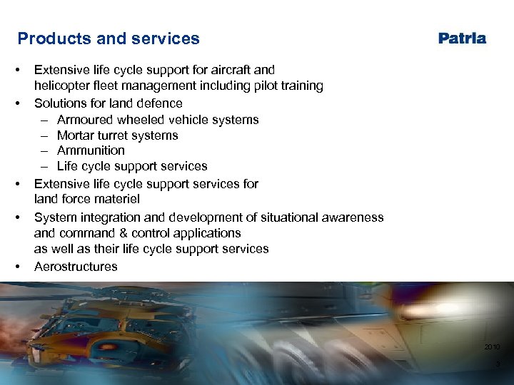 Products and services • • • Extensive life cycle support for aircraft and helicopter