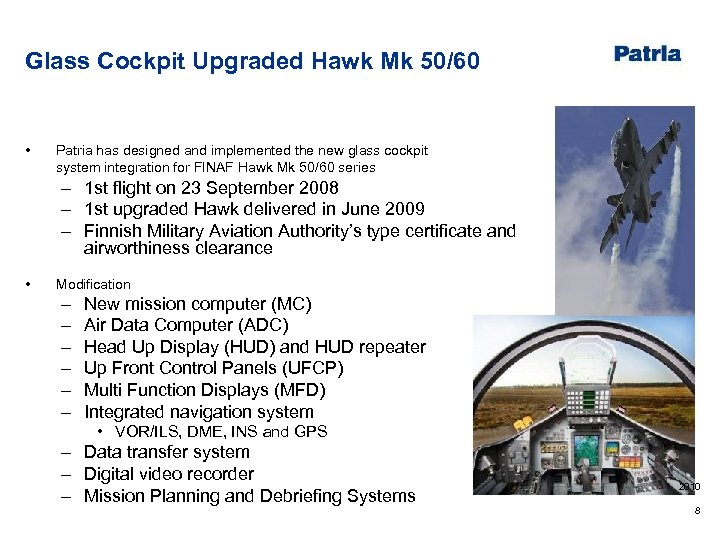 Glass Cockpit Upgraded Hawk Mk 50/60 • Patria has designed and implemented the new