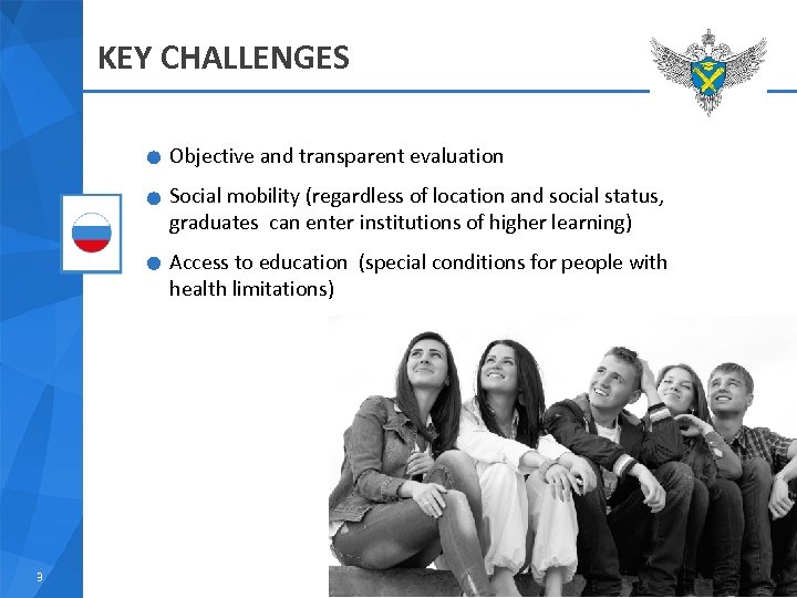 KEY CHALLENGES Objective and transparent evaluation Social mobility (regardless of location and social status,