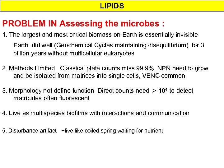 LIPIDS PROBLEM IN Assessing the microbes : 1. The largest and most critical biomass