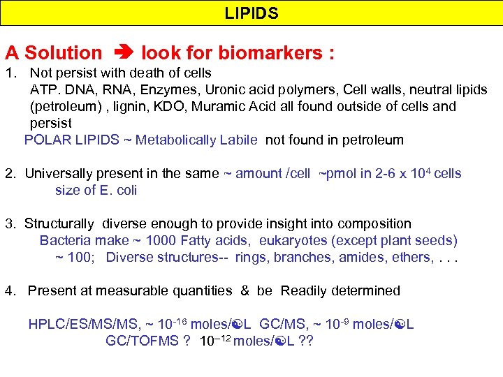 LIPIDS A Solution look for biomarkers : 1. Not persist with death of cells