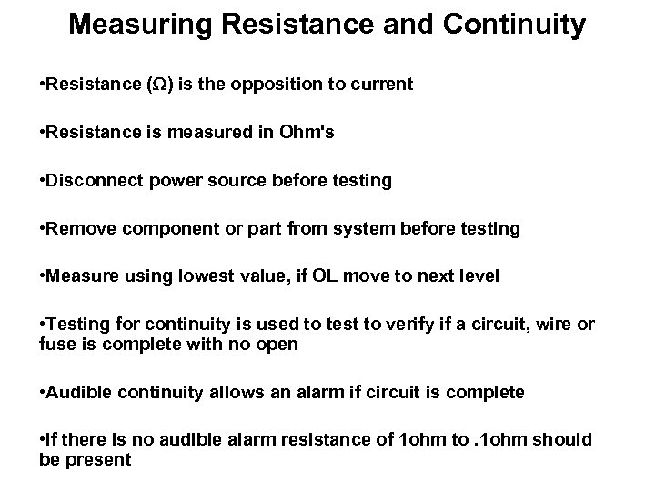 Measuring Resistance and Continuity • Resistance (W) is the opposition to current • Resistance