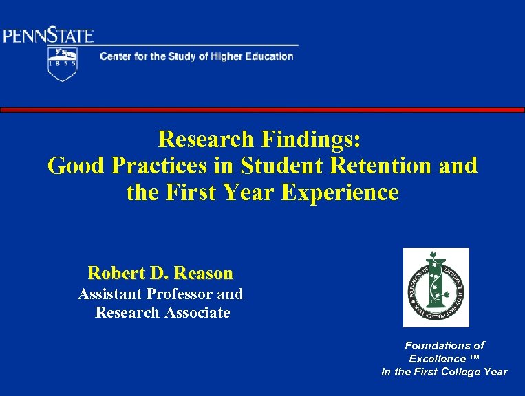 Research Findings: Good Practices in Student Retention and the First Year Experience Robert D.