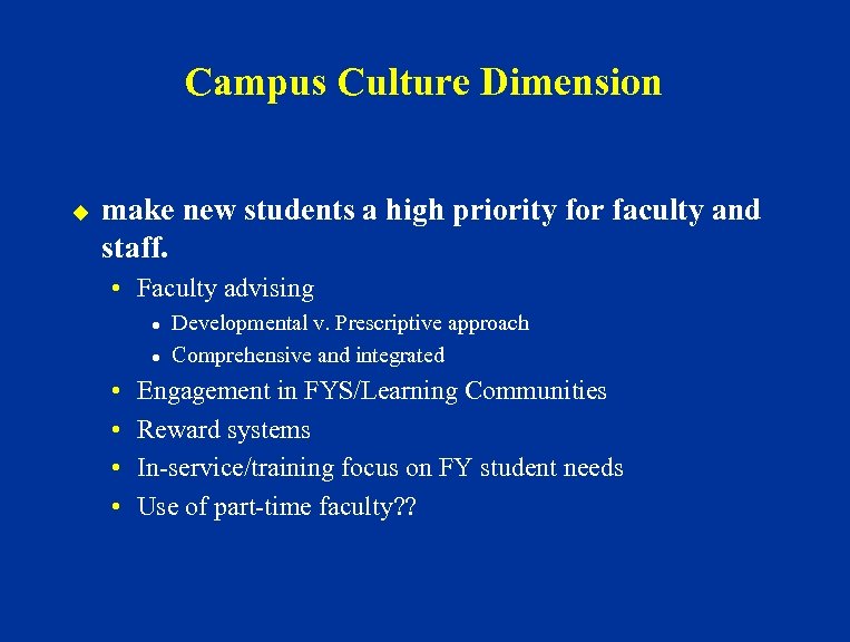 Campus Culture Dimension u make new students a high priority for faculty and staff.