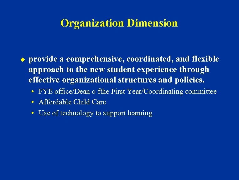 Organization Dimension u provide a comprehensive, coordinated, and flexible approach to the new student