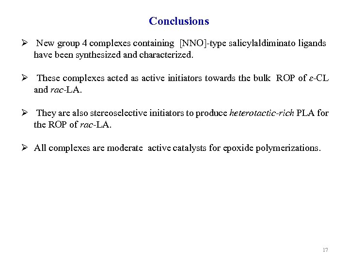 Conclusions Ø New group 4 complexes containing [NNO]-type salicylaldiminato ligands have been synthesized and
