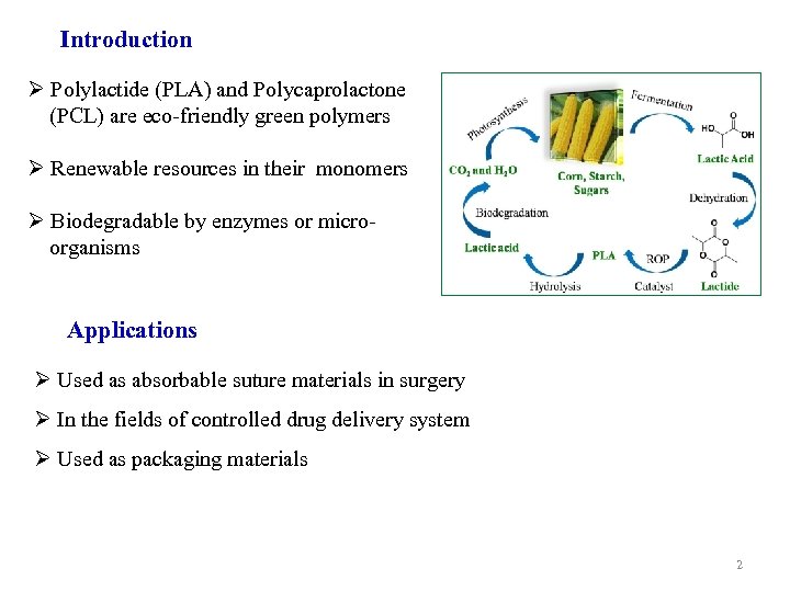 Introduction Ø Polylactide (PLA) and Polycaprolactone (PCL) are eco-friendly green polymers Ø Renewable resources