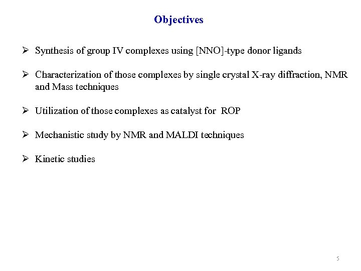 Objectives Ø Synthesis of group IV complexes using [NNO]-type donor ligands Ø Characterization of
