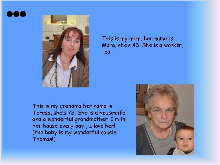 … This is my mum, her name is Mara, she’s 43. She is a