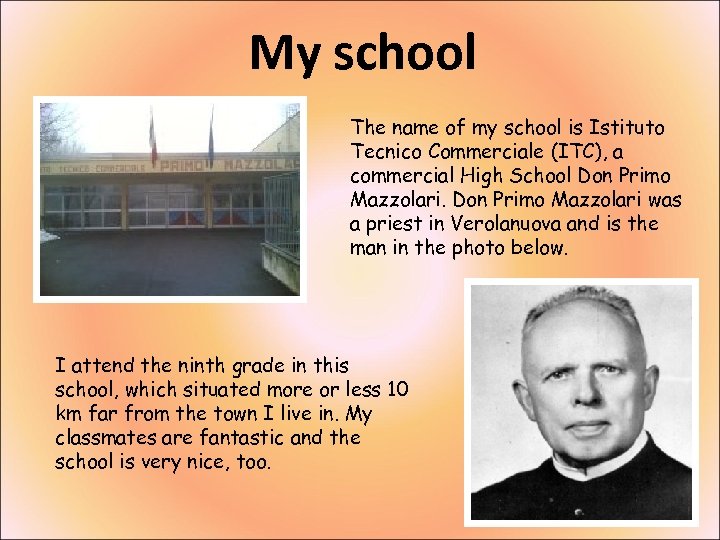 My school The name of my school is Istituto Tecnico Commerciale (ITC), a commercial