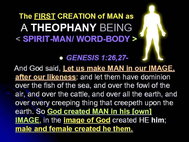 The FIRST CREATION of MAN as A THEOPHANY BEING < SPIRIT-MAN/ WORD-BODY > GENESIS