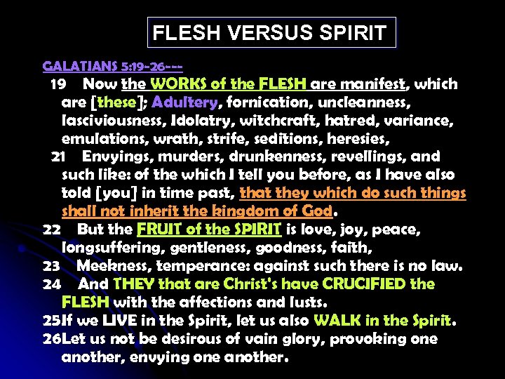 FLESH VERSUS SPIRIT GALATIANS 5: 19 -26 --- 19 Now the WORKS of the