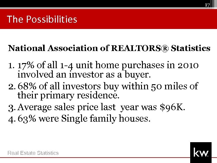 17 The Possibilities National Association of REALTORS® Statistics 1. 17% of all 1 -4