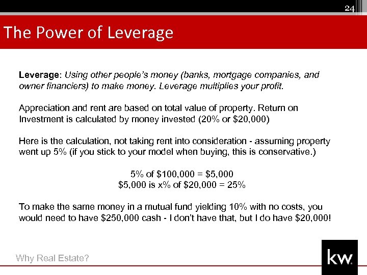 24 The Power of Leverage: Using other people’s money (banks, mortgage companies, and owner