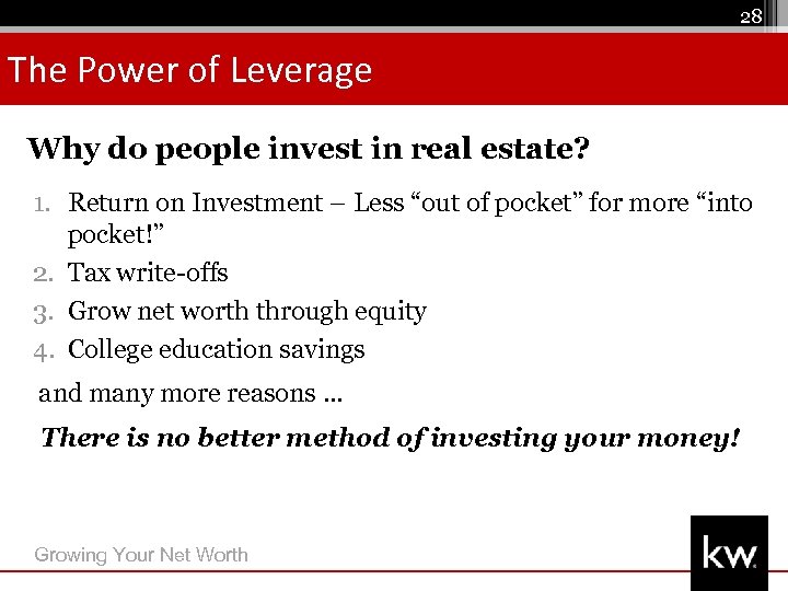 28 The Power of Leverage Why do people invest in real estate? 1. Return