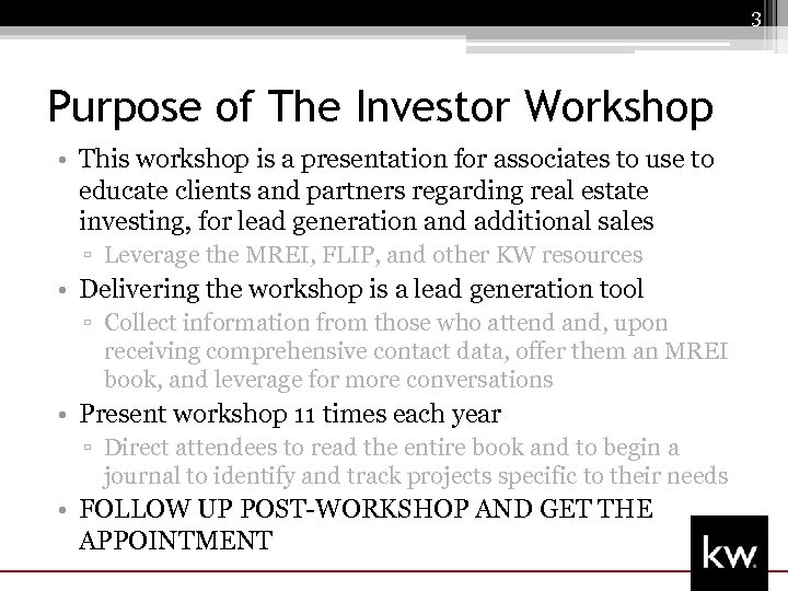 3 Purpose of The Investor Workshop • This workshop is a presentation for associates