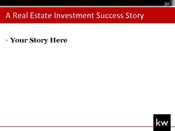 30 A Real Estate Investment Success Story • Your Story Here 