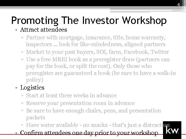 4 Promoting The Investor Workshop • Attract attendees ▫ Partner with mortgage, insurance, title,