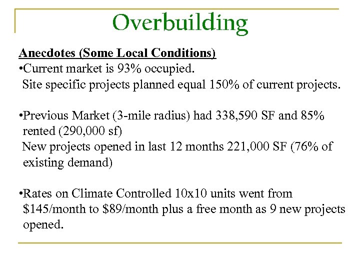 Overbuilding Anecdotes (Some Local Conditions) • Current market is 93% occupied. Site specific projects