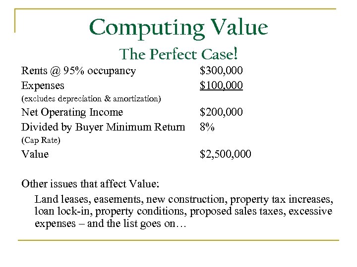 Computing Value The Perfect Case! Rents @ 95% occupancy Expenses $300, 000 $100, 000
