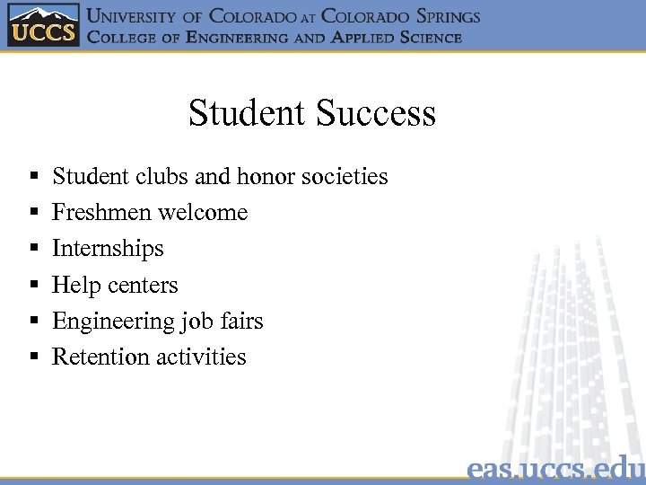 Student Success § § § Student clubs and honor societies Freshmen welcome Internships Help