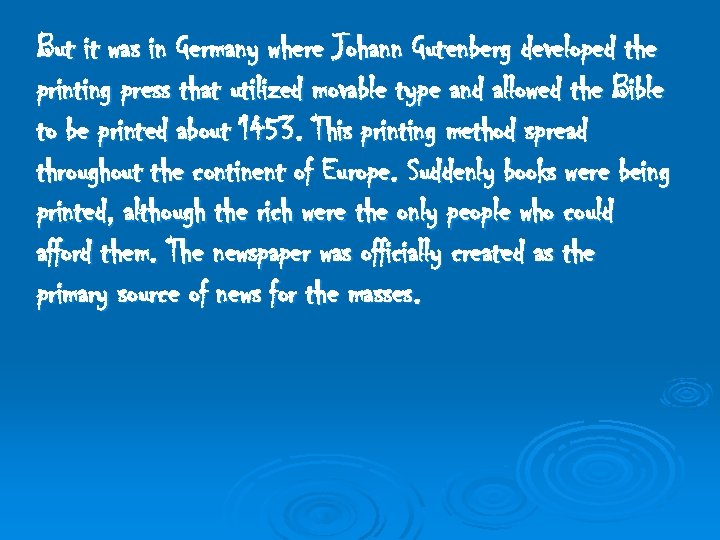 But it was in Germany where Johann Gutenberg developed the printing press that utilized