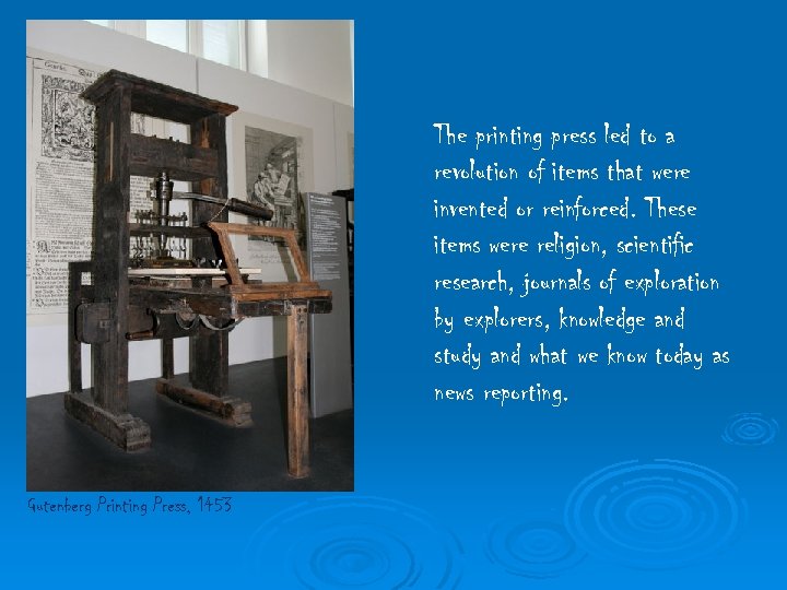 The printing press led to a revolution of items that were invented or reinforced.