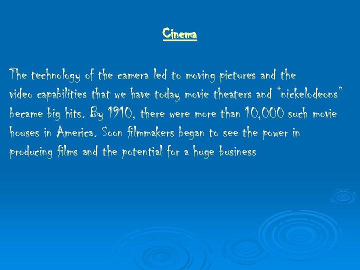 Cinema The technology of the camera led to moving pictures and the video capabilities