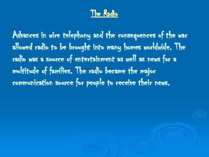 The Radio Advances in wire telephony and the consequences of the war allowed radio