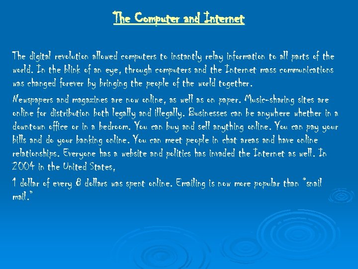 The Computer and Internet The digital revolution allowed computers to instantly relay information to