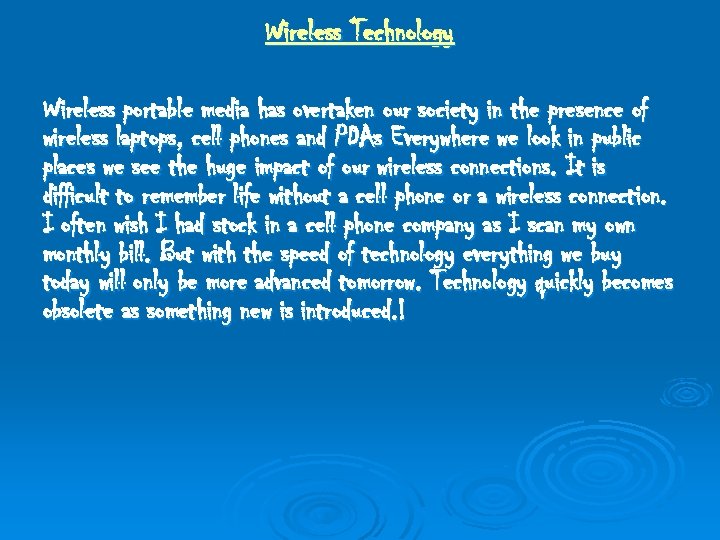 Wireless Technology Wireless portable media has overtaken our society in the presence of wireless