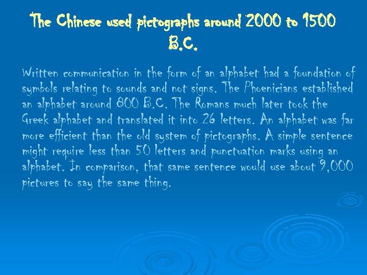 The Chinese used pictographs around 2000 to 1500 B. C. Written communication in the