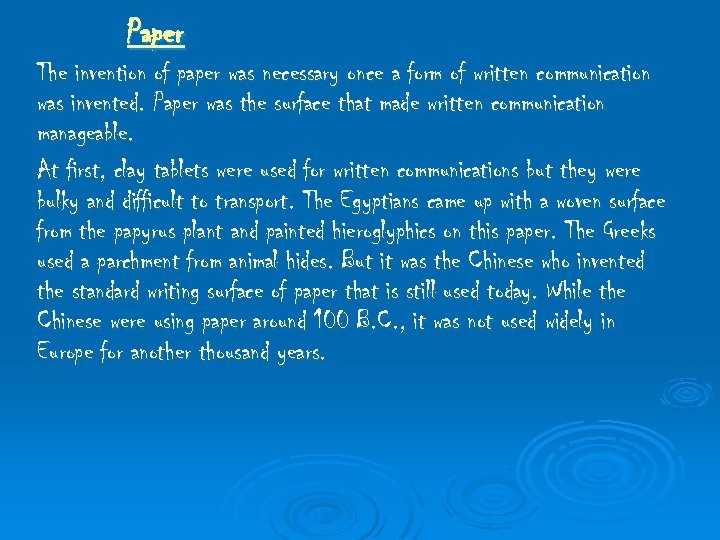 Paper The invention of paper was necessary once a form of written communication was