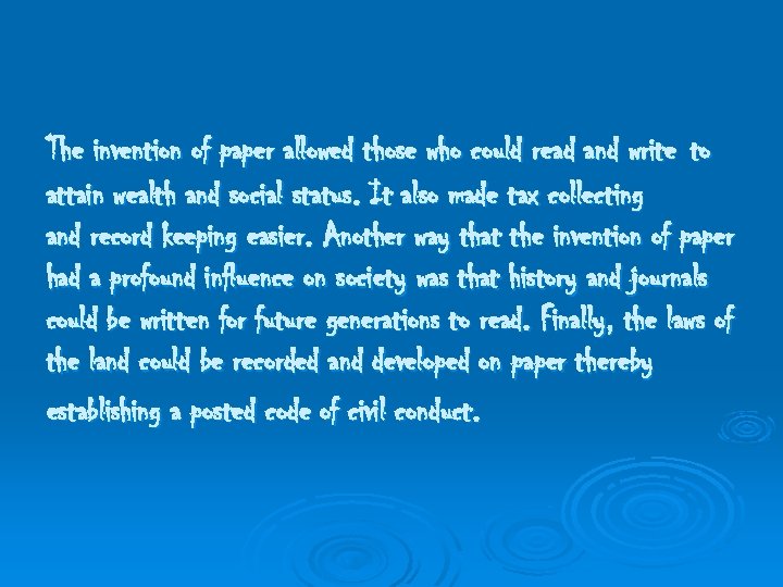 The invention of paper allowed those who could read and write to attain wealth