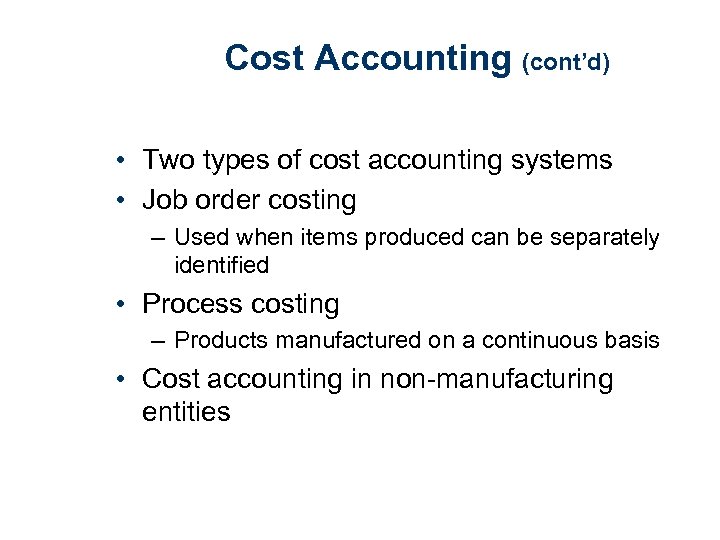 Cost Accounting (cont’d) • Two types of cost accounting systems • Job order costing