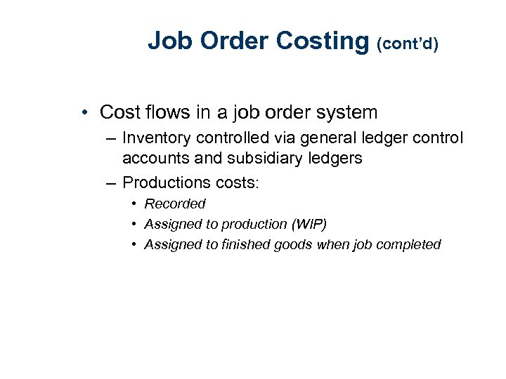 Job Order Costing (cont’d) • Cost flows in a job order system – Inventory